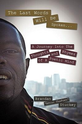 The Last Words Will Be Spoken...: A Journey Into the Thoughts and Rhymes of A Poetic Mind - Paperback | Diverse Reads