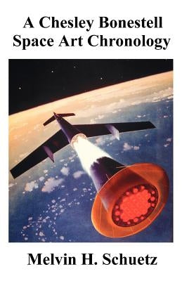 A Chesley Bonestell Space Art Chronology - Paperback | Diverse Reads