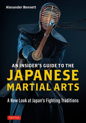 An Insider's Guide to the Japanese Martial Arts: A New Look at Japan's Fighting Traditions - Paperback | Diverse Reads