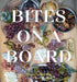 Bites on a Board - Hardcover | Diverse Reads