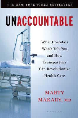 Unaccountable: What Hospitals Won't Tell You and How Transparency Can Revolutionize Health Care - Paperback | Diverse Reads