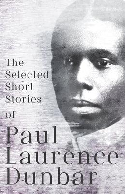 The Selected Short Stories of Paul Laurence Dunbar: With Illustrations by E. W. Kemble - Paperback | Diverse Reads