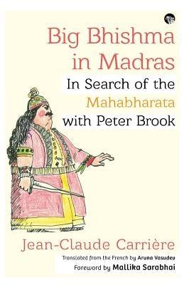 Big Bhishma in Madras: In Search of the Mahabharata with Peter Brook - Paperback | Diverse Reads