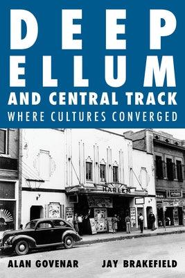 Deep Ellum and Central Track: The Other Side of Dallas/Where the Black and White Worlds of Dallas Converged - Hardcover | Diverse Reads