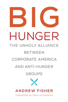 Big Hunger: The Unholy Alliance between Corporate America and Anti-Hunger Groups - Paperback | Diverse Reads