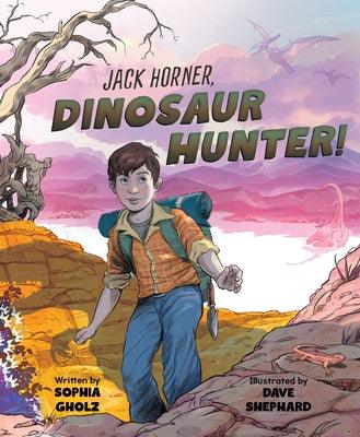 Jack Horner, Dinosaur Hunter! - Hardcover | Diverse Reads