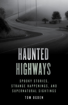 Haunted Highways: Spooky Stories, Strange Happenings, and Supernatural Sightings - Paperback | Diverse Reads
