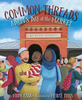 Common Threads: Adam's Day at the Market - Hardcover | Diverse Reads