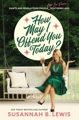 How May I Offend You Today?: Rants and Revelations from a Not-So-Proper Southern Lady - Paperback | Diverse Reads