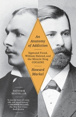 An Anatomy of Addiction: Sigmund Freud, William Halsted, and the Miracle Drug, Cocaine - Paperback | Diverse Reads