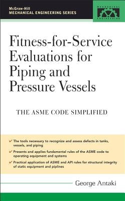 Fitness-for-Service Evaluations for Piping and Pressure Vessels: ASME Code Simplified / Edition 1 - Hardcover | Diverse Reads