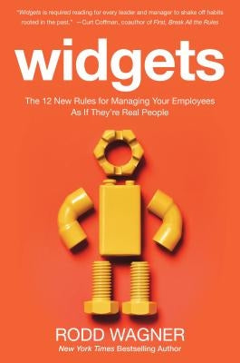 Widgets: The 12 New Rules for Managing Your Employees as if They're Real People - Hardcover | Diverse Reads