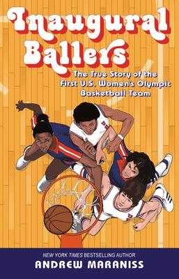 Inaugural Ballers: The True Story of the First Us Women's Olympic Basketball Team - Hardcover | Diverse Reads