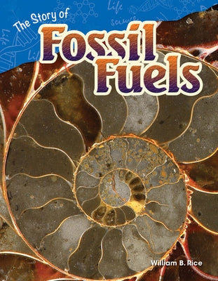 The Story of Fossil Fuels (Content and Literacy in Science Grade 4) - Paperback | Diverse Reads