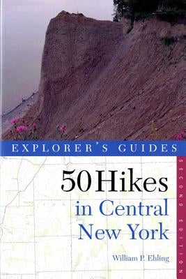 Explorer's Guide 50 Hikes in Central New York: Hikes and Backpacking Trips from the Western Adirondacks to the Finger Lakes - Paperback | Diverse Reads