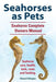 Seahorses as Pets. Seahorse Complete Owners Manual. Seahorse care, health, tank, costs and feeding. - Paperback | Diverse Reads