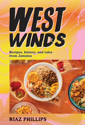 West Winds: Recipes, History and Tales from Jamaica - Hardcover | Diverse Reads