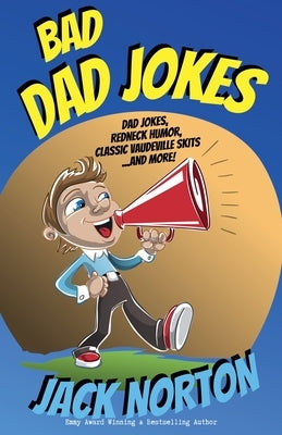 Bad Dad Jokes: Dad Jokes, Redneck Humor, Classic Vaudeville Skits and more! - Paperback | Diverse Reads