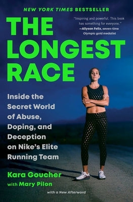 The Longest Race: Inside the Secret World of Abuse, Doping, and Deception on Nike's Elite Running Team - Paperback | Diverse Reads