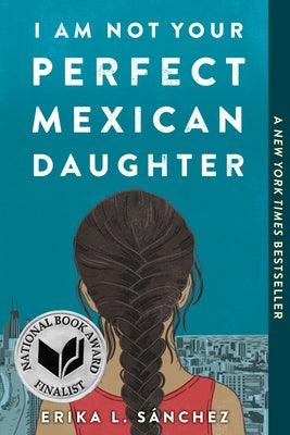 I Am Not Your Perfect Mexican Daughter - Paperback | Diverse Reads