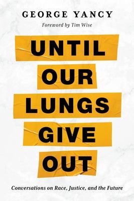 Until Our Lungs Give Out: Conversations on Race, Justice, and the Future - Hardcover |  Diverse Reads