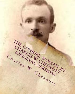 The conjure woman .by Charles W. Chesnutt (Original Version) - Paperback | Diverse Reads