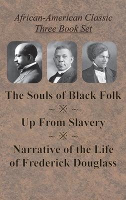 African-American Classic Three Book Set - The Souls of Black Folk, Up From Slavery, and Narrative of the Life of Frederick Douglass - Hardcover | Diverse Reads