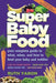 Super Baby Food: Your Complete Guide to What, When, and How to Feed Your Baby and Toddler - Paperback | Diverse Reads
