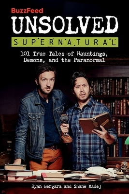 Buzzfeed Unsolved Supernatural: 101 True Tales of Hauntings, Demons, and the Paranormal - Paperback | Diverse Reads