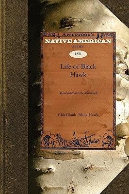 Life of Black Hawk: Ma-Ka-Tai-Me-She-Kia-Kiak - Paperback | Diverse Reads