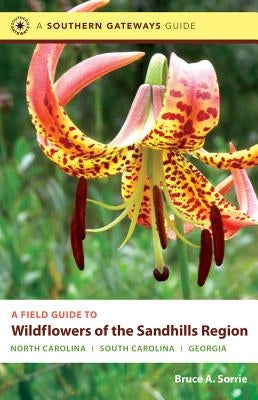 A Field Guide to Wildflowers of the Sandhills Region: North Carolina, South Carolina, and Georgia - Paperback | Diverse Reads