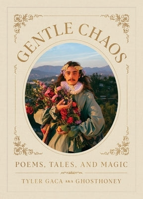Gentle Chaos: Poems, Tales, and Magic - Hardcover | Diverse Reads
