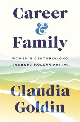 Career and Family: Women's Century-Long Journey toward Equity - Hardcover | Diverse Reads