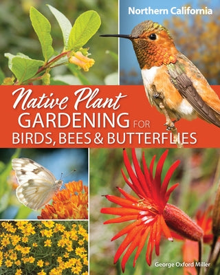 Native Plant Gardening for Birds, Bees & Butterflies: Northern California - Paperback | Diverse Reads