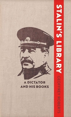 Stalin's Library: A Dictator and his Books - Hardcover | Diverse Reads