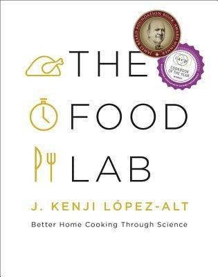 The Food Lab: Better Home Cooking Through Science - Hardcover | Diverse Reads