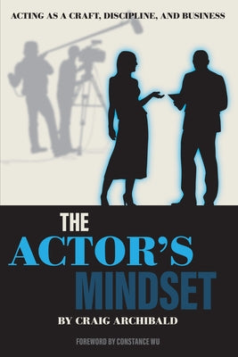 The Actor's Mindset: Acting as a Craft, Discipline and Business - Paperback | Diverse Reads