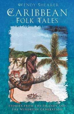 Caribbean Folk Tales: Stories from the Islands and the Windrush Generation - Hardcover