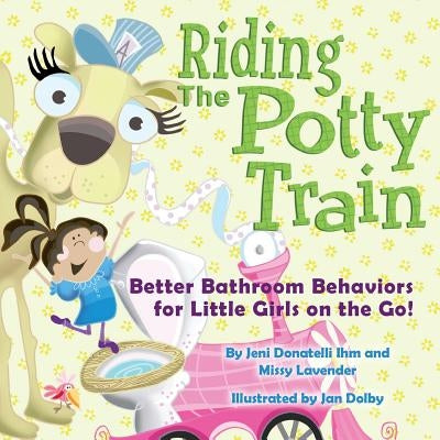 Riding The Potty Train: Better Bathroom Behaviors for Little Girls on the Go! - Paperback | Diverse Reads
