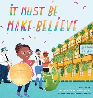 It Must Be Make-Believe - Hardcover | Diverse Reads