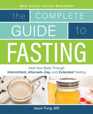 Complete Guide to Fasting: Heal Your Body Through Intermittent, Alternate-Day, and Extended Fasting - Paperback | Diverse Reads