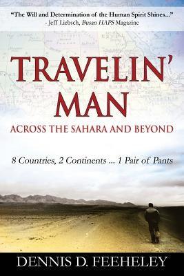 TRAVELIN' MAN Across the Sahara and Beyond: 8 Countries, 2 Continents...1 Pair of Pants - Paperback | Diverse Reads