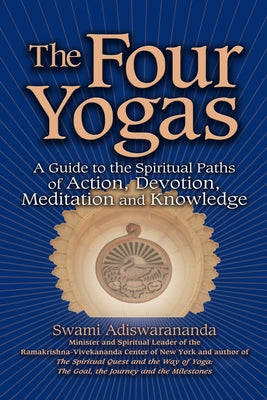 The Four Yogas: A Guide to the Spiritual Paths of Action, Devotion, Meditation and Knowledge - Paperback | Diverse Reads