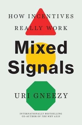Mixed Signals: How Incentives Really Work - Hardcover | Diverse Reads