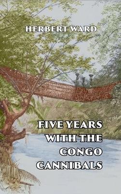 Five Years with the Congo Cannibals - Hardcover | Diverse Reads