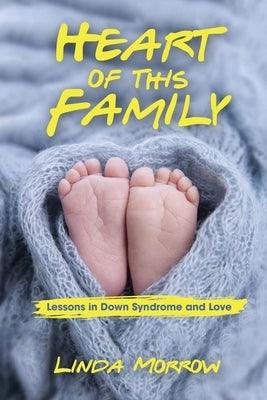Heart of This Family: Lessons in Down Syndrome and Love - Paperback | Diverse Reads