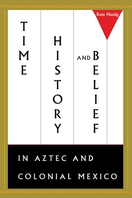 Time, History, and Belief in Aztec and Colonial Mexico - Paperback | Diverse Reads