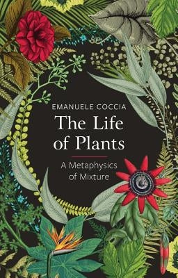 The Life of Plants: A Metaphysics of Mixture - Paperback | Diverse Reads