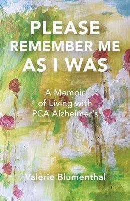 Please Remember Me as I Was: A Memoir of Living with PCA Alzheimer's - Paperback | Diverse Reads