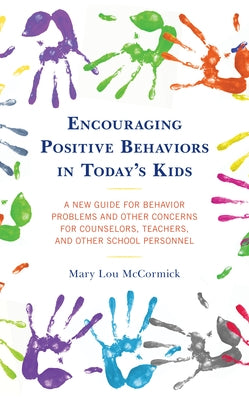 Encouraging Positive Behaviors in Today's Kids: A New Guide for Behavior Problems and Other Concerns for Counselors, Teachers, and Other School Personnel - Paperback | Diverse Reads